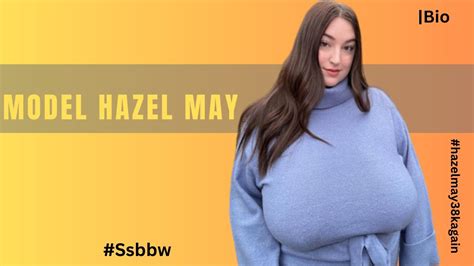 Bbw Hazel May Plus Ssbbw Body Curvy Plussize Fashion Model Bio Beauty Beyond Size Fat Body