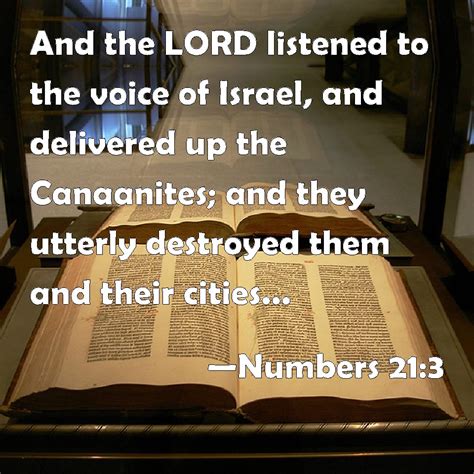 Numbers 21 3 And The Lord Listened To The Voice Of Israel And Delivered Up The Canaanites And