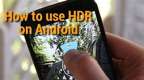 How To Use Hdr On Android Youtube