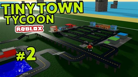 Expanding My City Roblox Tiny Town Tycoon 2 Youtube