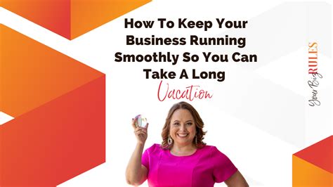 How To Keep Your Business Running Smoothly So You Can Take A Long
