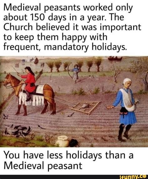 Medieval Peasants Worked Only About 150 Days In A Year The Church