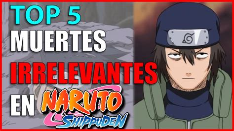 Top 5 Personajes Que Murieron Y A Nadie Le ImportÓ Naruto Shippuden