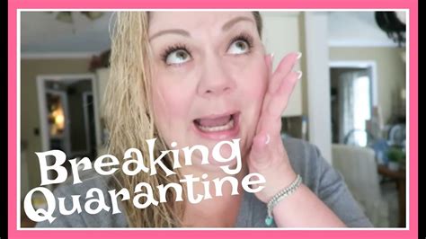 Breaking Quarantine Getting Out March Youtube