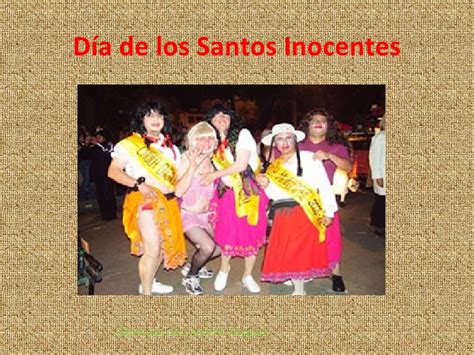 Its intent is to celebrate all the saints, including those who are no longer celebrated, or are not celebrated individually, either because the number of saints has become so great or because they were c. Dia de los Santos Inocentes