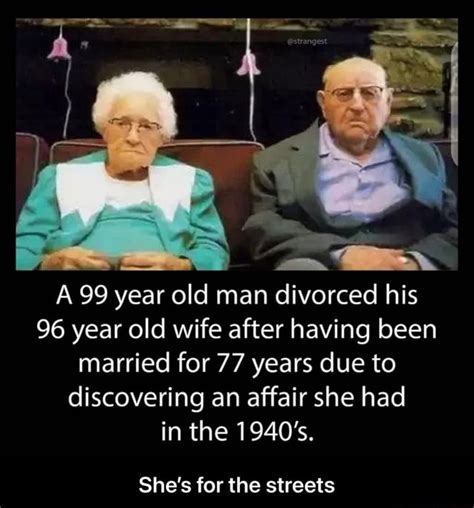 99 yea year old man divorced his 96 year old wife after having been married for 77 years due to