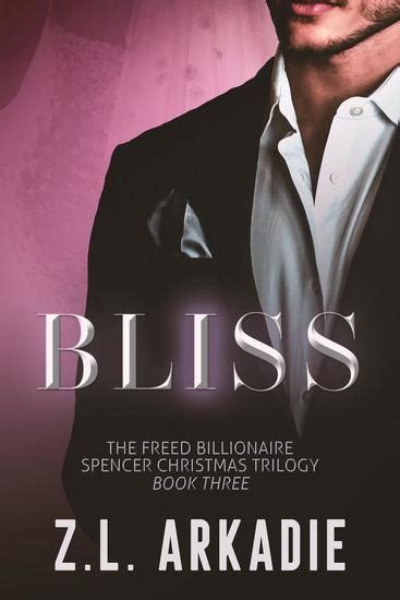 Bliss The Freed Billionaire Spencer Christmas Trilogy 3 Read Book