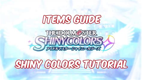 The Idolmaster Shiny Colors Items Guide Youtube