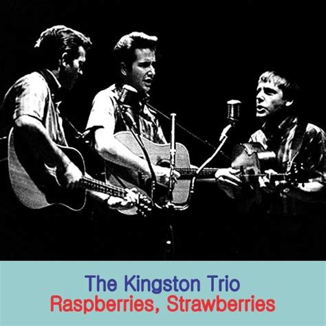 Raspberries Strawberries Von The Kingston Trio Bei Amazon Music