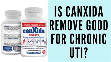 Is Canxida Remove Good For Chronic Uti Youtube