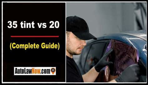 35 Tint Vs 20 Complete Guide Tips And Differences