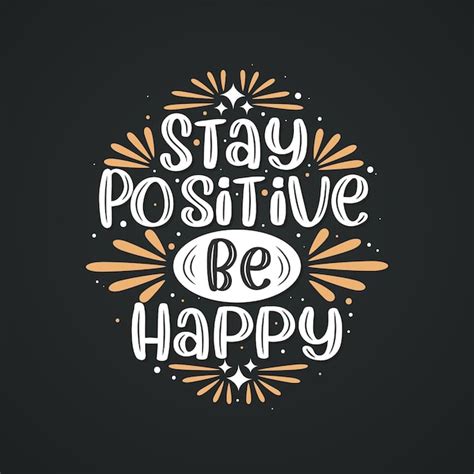 Premium Vector Stay Positive Be Happy Inspirational Quote Lettering