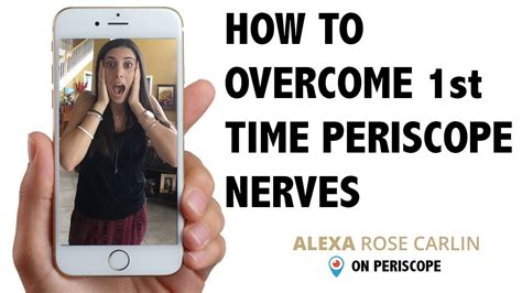 5 Tips On How To Overcome 1st Periscope Nerves Youtube