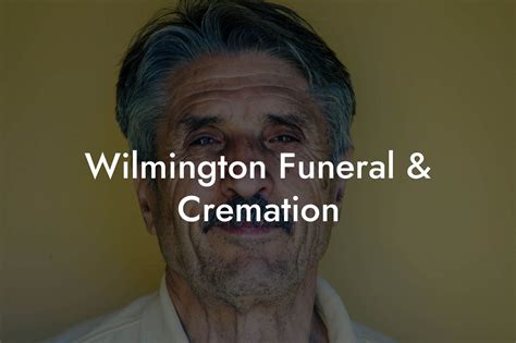 Wilmington Funeral Cremation Eulogy Assistant