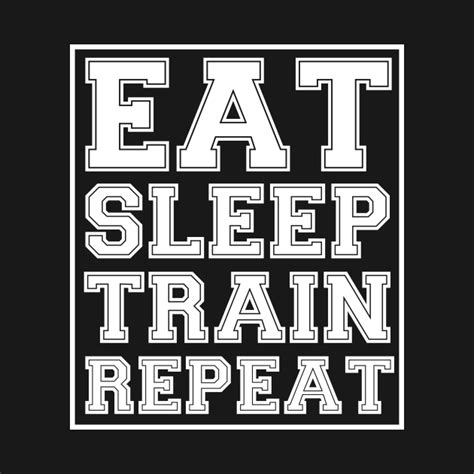 eat sleep train repeat gym t shirt teepublic