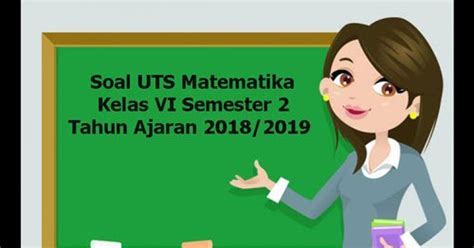 Silahkan kunjungi postingan latihan soal penilaian akhir semester i ips kls 7 untuk membaca artikel selengkapnya dengan klik link di atas. Contoh Soal Matematika Kelas 6 Semester 1