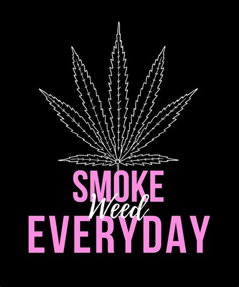 Smoke Weed Everyday Digital Art By Calnyto