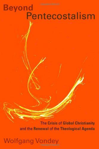 Beyond Pentecostalism The Crisis Of Global Christianity And The