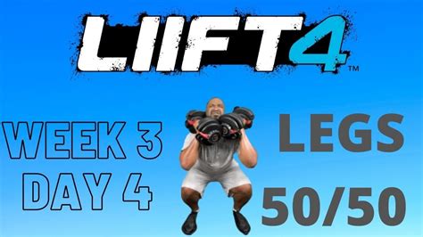 Liift4 Week 3 Day 4 Legs 5050 Youtube