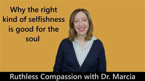 Why The Right Kind Of Selfishness Is Good For The Soul Youtube