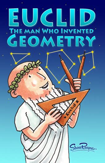 Euclid The Man Who Invented Geometry Childrens Author And Illustrator