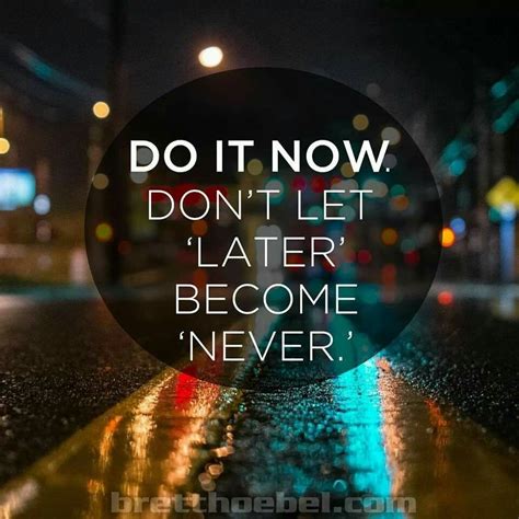Do It Now Motivation Let It Be Quotes