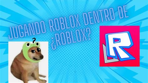 Jugando Roblox Dentro De Roblox Youtube