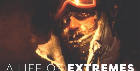 A Life Of Extremes The Life And Times Of A Polar Filmmaker By Max