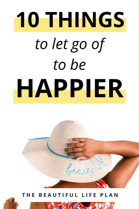 10 Things To Let Go Of Right Now To Be Happy — The Beautiful Life Plan