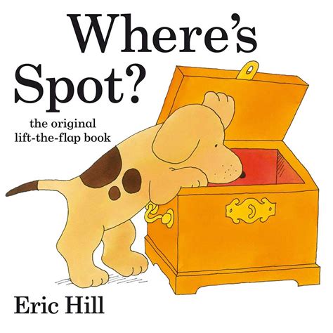 ‘wheres Spot And The Books From Eric Hills Lift The Flap Collection
