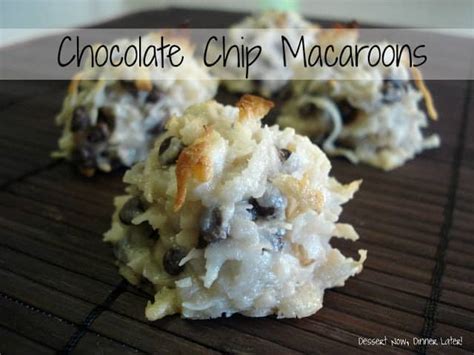 Chocolate Chip Macaroons Dessert Now Dinner Later