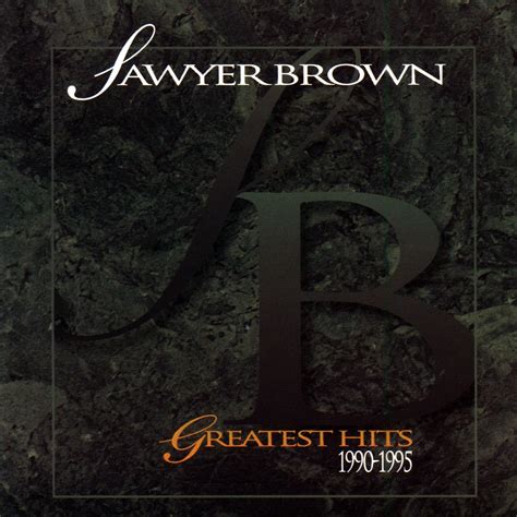 Sawyer Brown Sawyer Brown Greatest Hits 1990 1995 Music