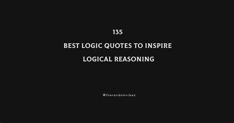 Best Logic Quotes To Inspire Logical Reasoning