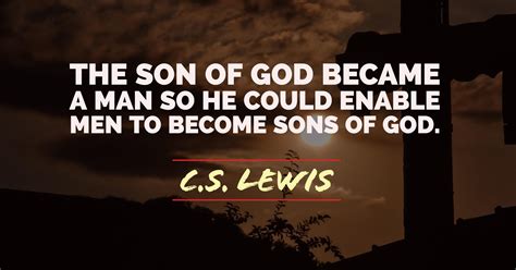 The Son Of God Became A Man To Enable Men