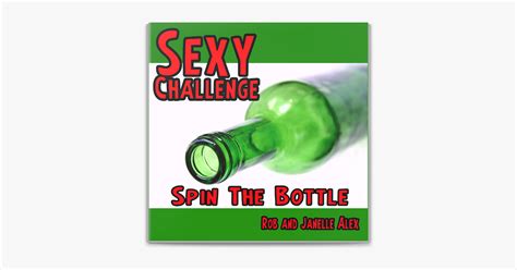 ‎sexy Challenge Spin The Bottle By Rob Alex M Sc And Janelle Alex Ph D Ebook Apple Books