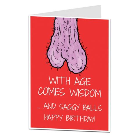 With Age Comes Wisdom And Saggy Balls Birthday Card