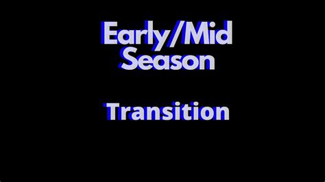 Earlymid Season Transition Youtube