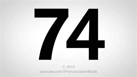 How To Pronounce 74 Youtube
