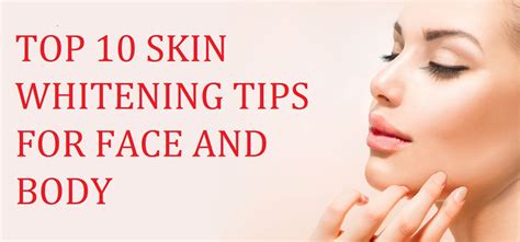 Top 10 Skin Whitening Tips For Face And Body Updated 2023