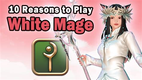10 Reasons To Play A White Mage In Ffxiv Youtube