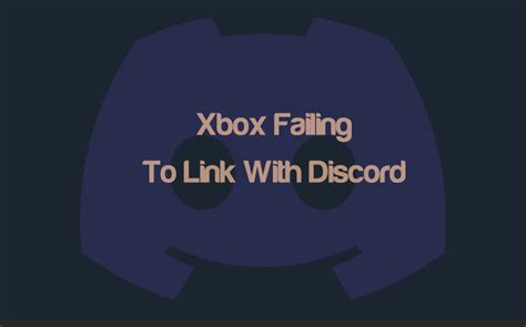 How To Fix Xbox Failing To Link With Discord