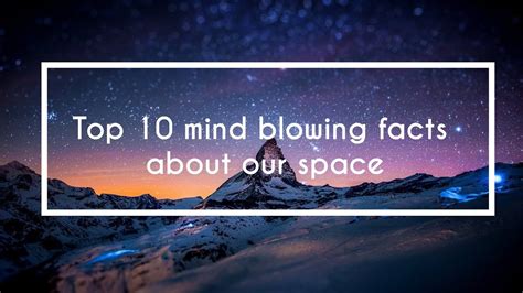 Top 10 Mind Blowing Facts About Our Space Youtube