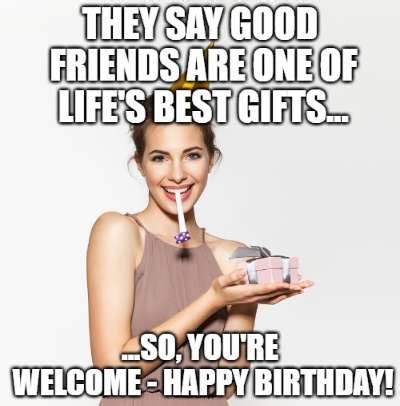For your birthday, i thought i could gift you something funny. 20+ Funny Birthday Wishes for Female Best Friends