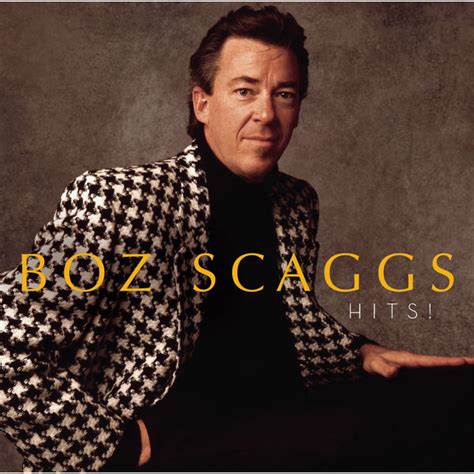 Hits Boz Scaggs Download And Listen To The Album