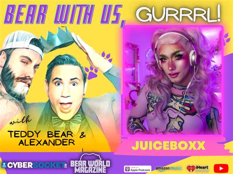 drag star juice boxx gets juicy on bear with us gurrrl bear world magazine