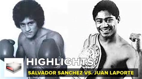 Salvador Sanchez Vs Juan Laporte Youtube