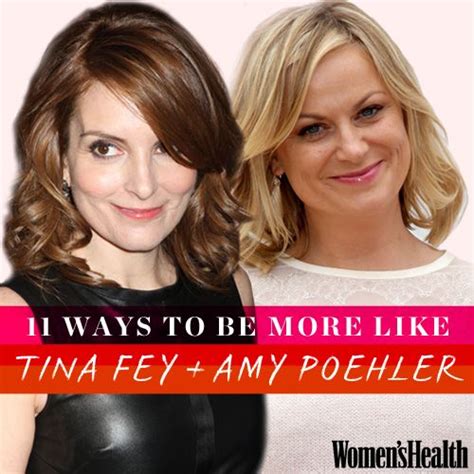 11 Ways To Be More Like Tina Fey And Amy Poehler Tina Fey Amy