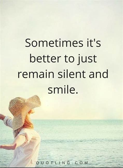 Sometimes Its Better To Just Remain Silent And Smile Silent Quotes