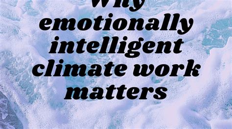 Why Emotionally Intelligent Climate Work Matters