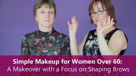 simple makeup for women over 60 a makeover with a focus on shaping brows youtube